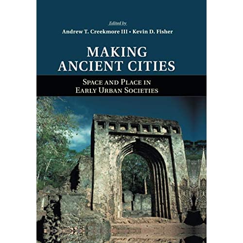 Making Ancient Cities: Space and Place in Early Urban Societies