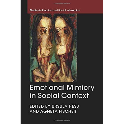 Emotional Mimicry in Social Context (Studies in Emotion and Social Interaction)