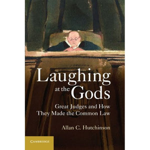 Laughing at the Gods: Great Judges and How They Made the Common Law