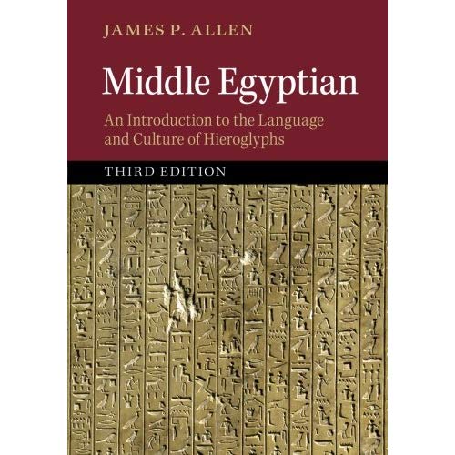 Middle Egyptian: An Introduction To The Language And Culture Of Hieroglyphs