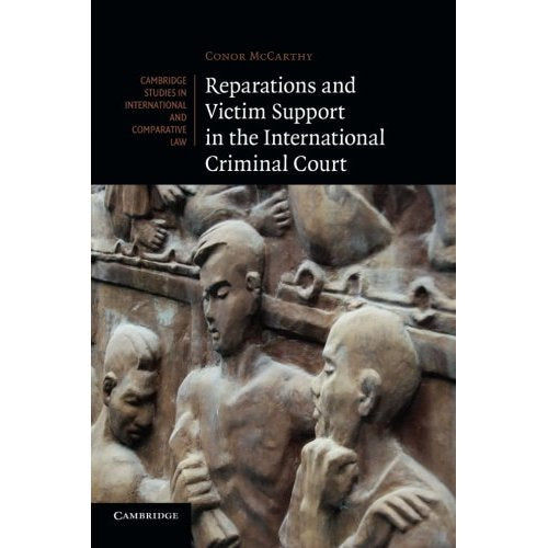 Reparations and Victim Support in the International Criminal Court (Cambridge Studies in International and Comparative Law)