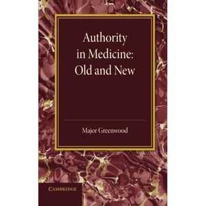 Authority in Medicine: Old and New: The Linacre Lecture 1943