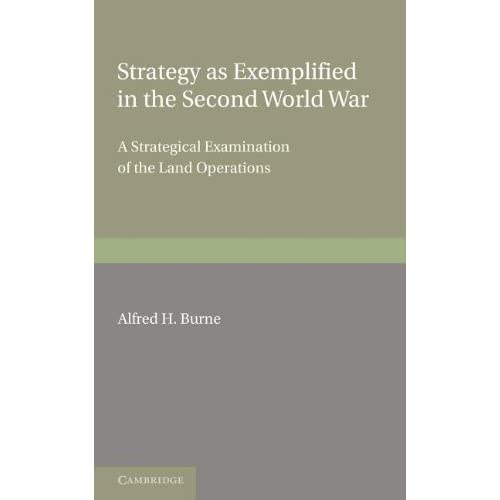 Strategy as Exemplified in the Second World War: A Strategical Examination of the Land Operations: The Lees Knowles Lectures for 1946