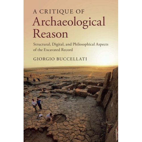 A Critique of Archaeological Reason: Structural, Digital, and Philosophical Aspects of the Excavated Record