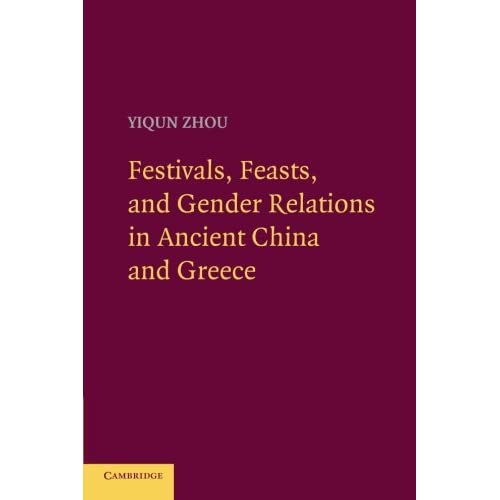 Festivals, Feasts, and Gender Relations in Ancient China and Greece