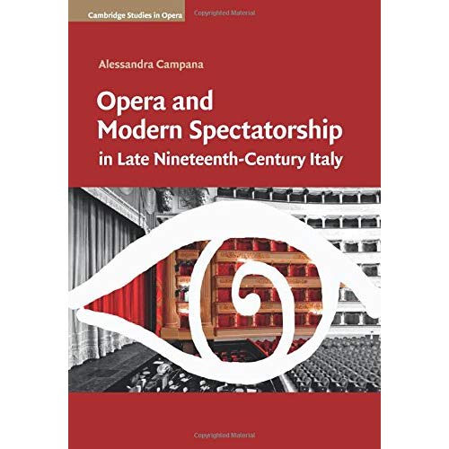 Opera and Modern Spectatorship in Late Nineteenth-Century Italy (Cambridge Studies in Opera)