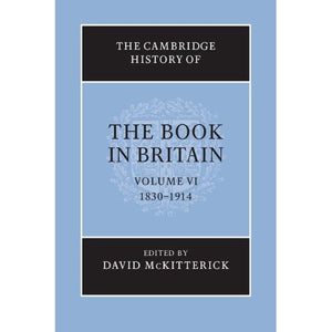 The Cambridge History of the Book in Britain: Volume 6, 1830–1914