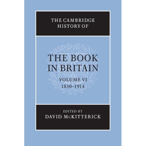 The Cambridge History of the Book in Britain: Volume 6, 1830–1914