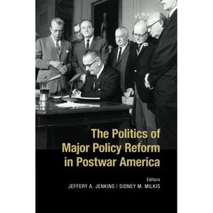 The Politics of Major Policy Reform in Postwar America