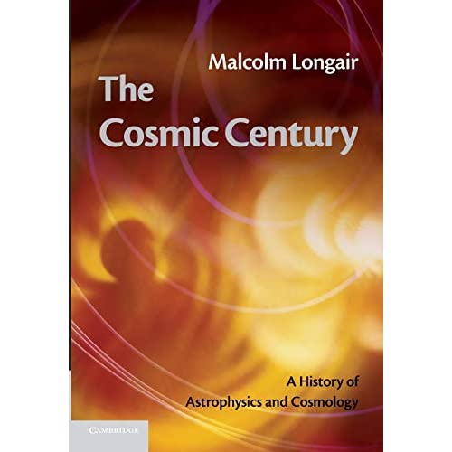 The Cosmic Century: A History Of Astrophysics And Cosmology