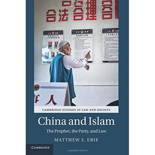 China and Islam: The Prophet, the Party, and Law (Cambridge Studies in Law and Society)
