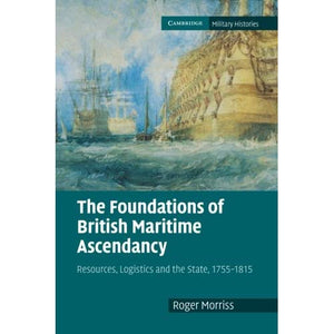 The Foundations of British Maritime Ascendancy (Cambridge Military Histories)