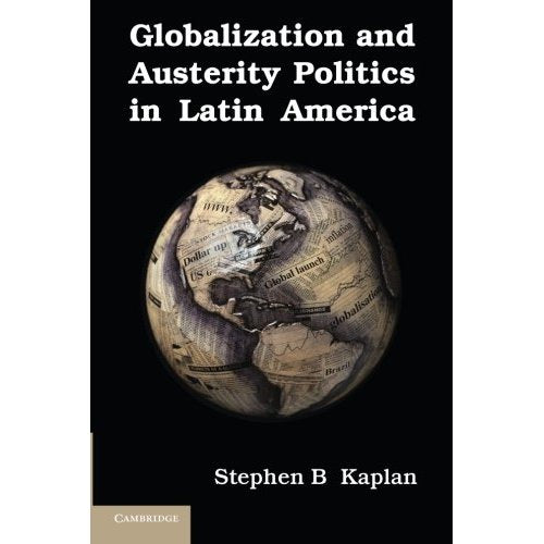 Globalization and Austerity Politics in Latin America (Cambridge Studies in Comparative Politics)