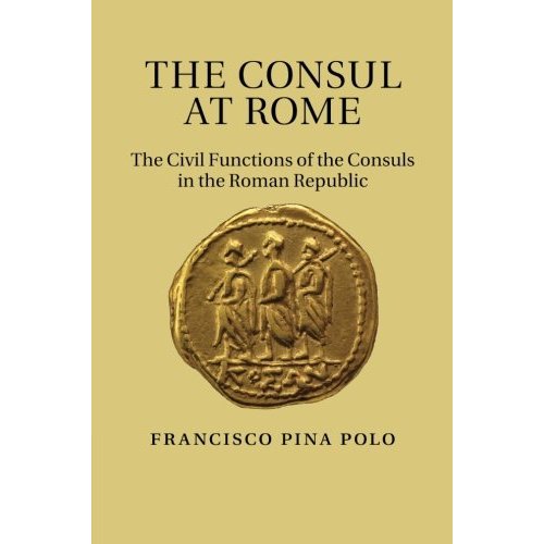 The Consul at Rome: The Civil Functions Of The Consuls In The Roman Republic