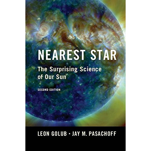 Nearest Star: The Surprising Science of our Sun