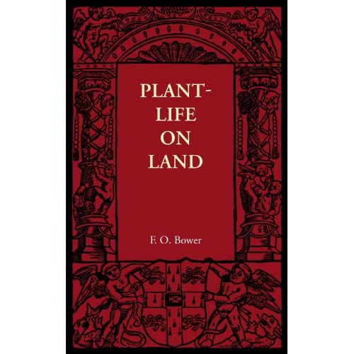 Plant-Life on Land: Considered in Some of its Biological Aspects