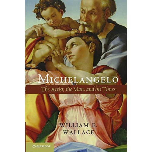 Michelangelo: The Artist, the Man and his Times