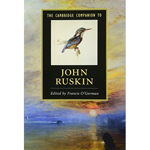 The Cambridge Companion to John Ruskin (Cambridge Companions to Literature)
