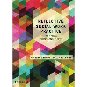 Reflective Social Work Practice: Thinking, Doing And Being