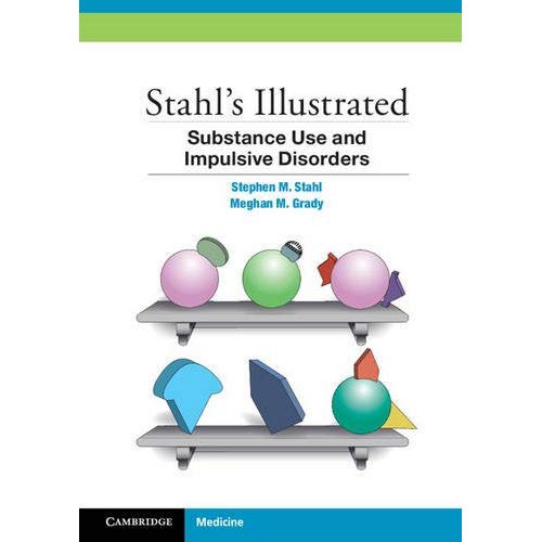 Stahl's Illustrated Substance Use and Impulsive Disorders