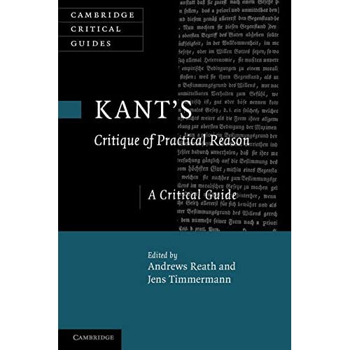 Kant's 'Critique of Practical Reason': A Critical Guide (Cambridge Critical Guides)