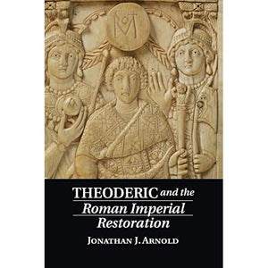 Theoderic and the Roman Imperial Restoration