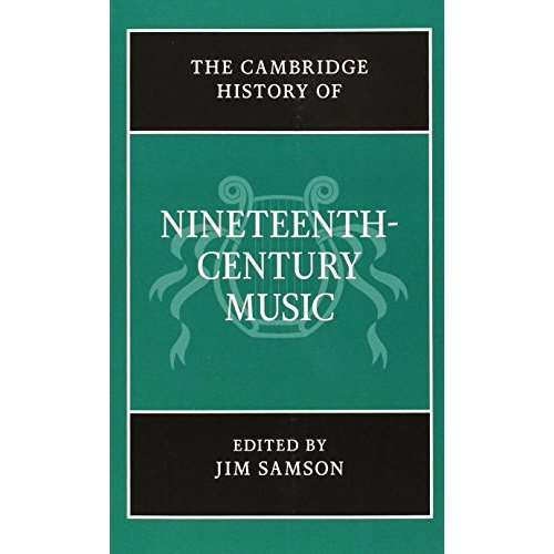 The Cambridge History of Nineteenth-Century Music (The Cambridge History of Music)