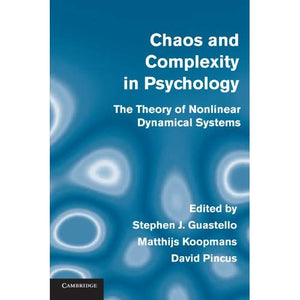 Chaos and Complexity in Psychology: The Theory of Nonlinear Dynamical Systems