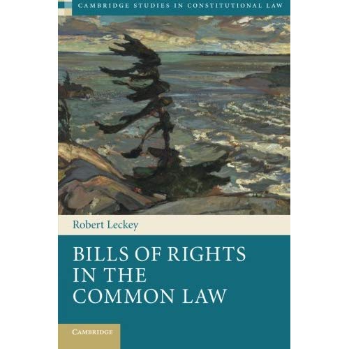 Bills of Rights in the Common Law (Cambridge Studies in Constitutional Law)