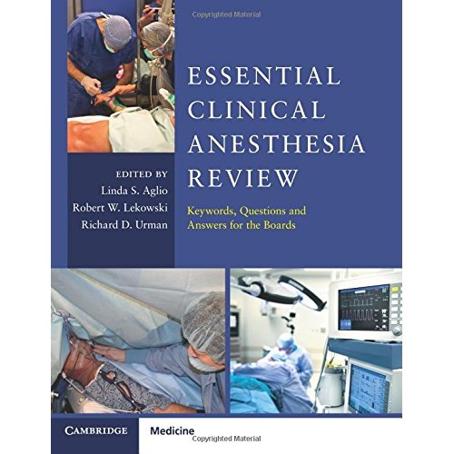 Essential Clinical Anesthesia Review: Keywords, Questions And Answers For The Boards