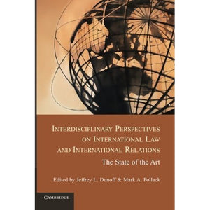 Interdisciplinary Perspectives on International Law and International Relations: The State of the Art