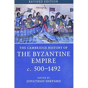 The Cambridge History of the Byzantine Empire c.500–1492