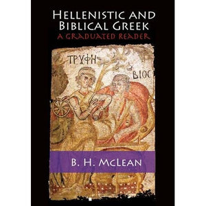 Hellenistic and Biblical Greek: A Graduated Reader