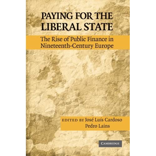 Paying for the Liberal State: The Rise Of Public Finance In Nineteenth-Century Europe