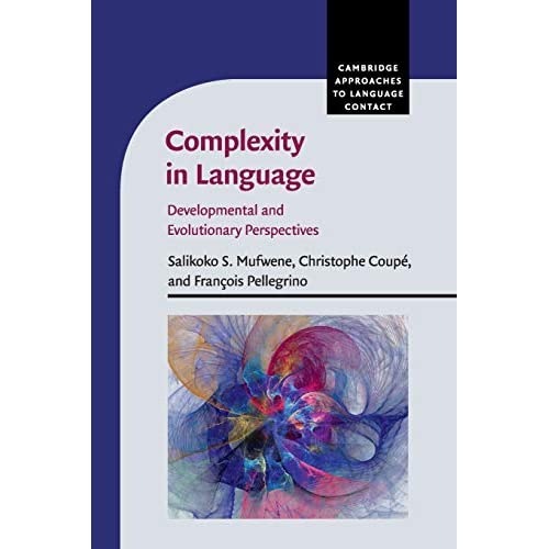 Complexity in Language: Developmental and Evolutionary Perspectives (Cambridge Approaches to Language Contact)