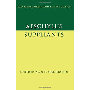 Aeschylus: Suppliants (Cambridge Greek and Latin Classics)