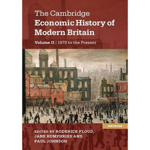 The Cambridge Economic History of Modern Britain: Volume 2 (The Cambridge Economic History of Modern Britain 2 Volume Hardback Set)