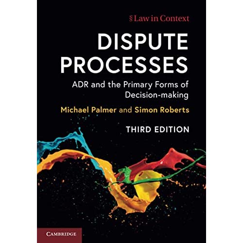 Dispute Processes: ADR and the Primary Forms of Decision-making (Law in Context)