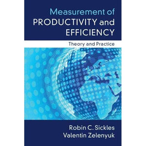 Measurement of Productivity and Efficiency: Theory and Practice