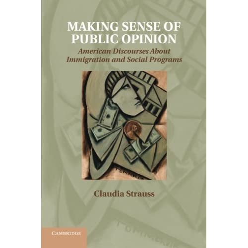 Making Sense of Public Opinion: American Discourses About Immigration And Social Programs