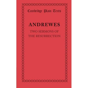 Andrewes: Two Sermons of the Resurrection (Cambridge Plain Texts)