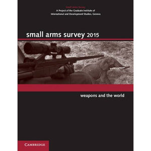 Small Arms Survey 2015: Weapons and the World