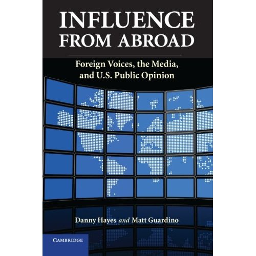 Influence from Abroad: Foreign Voices, the Media, and U.S. Public Opinion