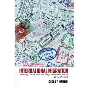 International Migration: Evolving Trends From The Early Twentieth Century To The Present