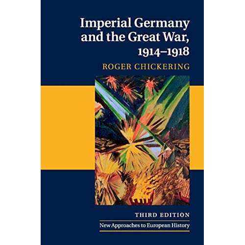 Imperial Germany and the Great War, 1914-1918 (New Approaches to European History)