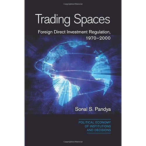 Trading Spaces: Foreign Direct Investment Regulation, 1970–2000 (Political Economy of Institutions and Decisions)