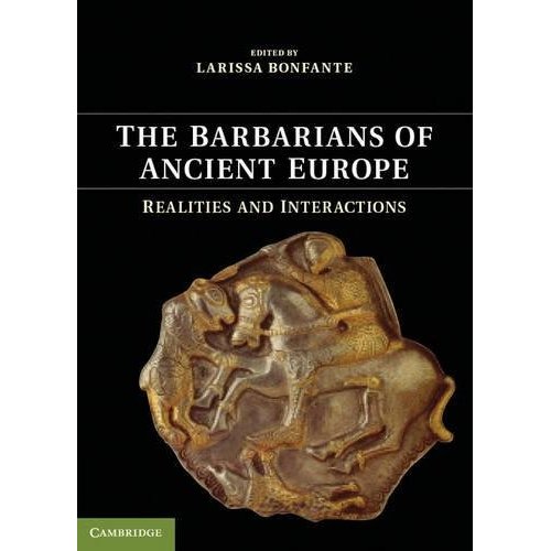 The Barbarians of Ancient Europe: Realities and Interactions