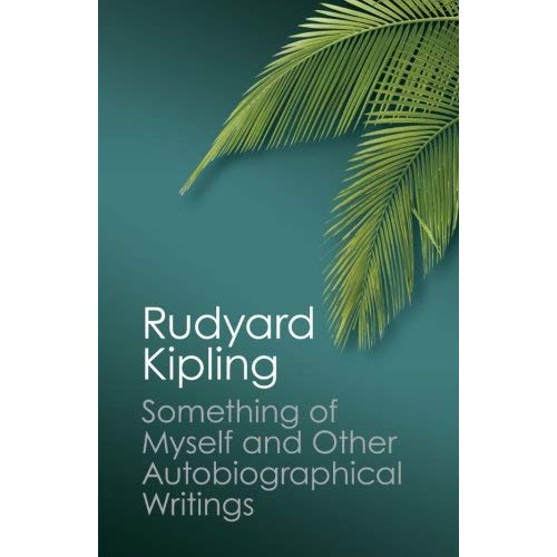 Something of Myself and Other Autobiographical Writings (Canto Classics)