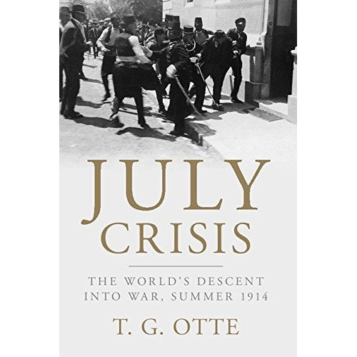 July Crisis: The World's Descent into War, Summer 1914