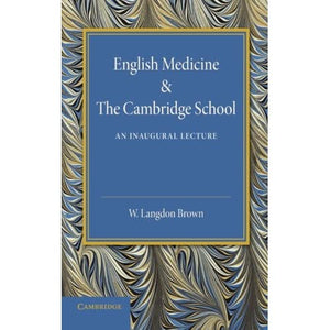 English Medicine and the Cambridge School: An Inaugural Lecture